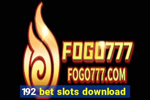 192 bet slots download